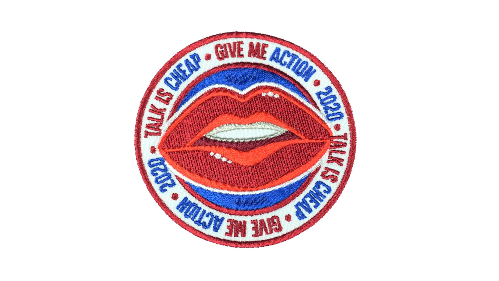 3" embroidered circle shape sew-on patch in red, white blue. Red lips in center of patch, with text around the edge reading Give Me Action, Talk is Cheap, 2020