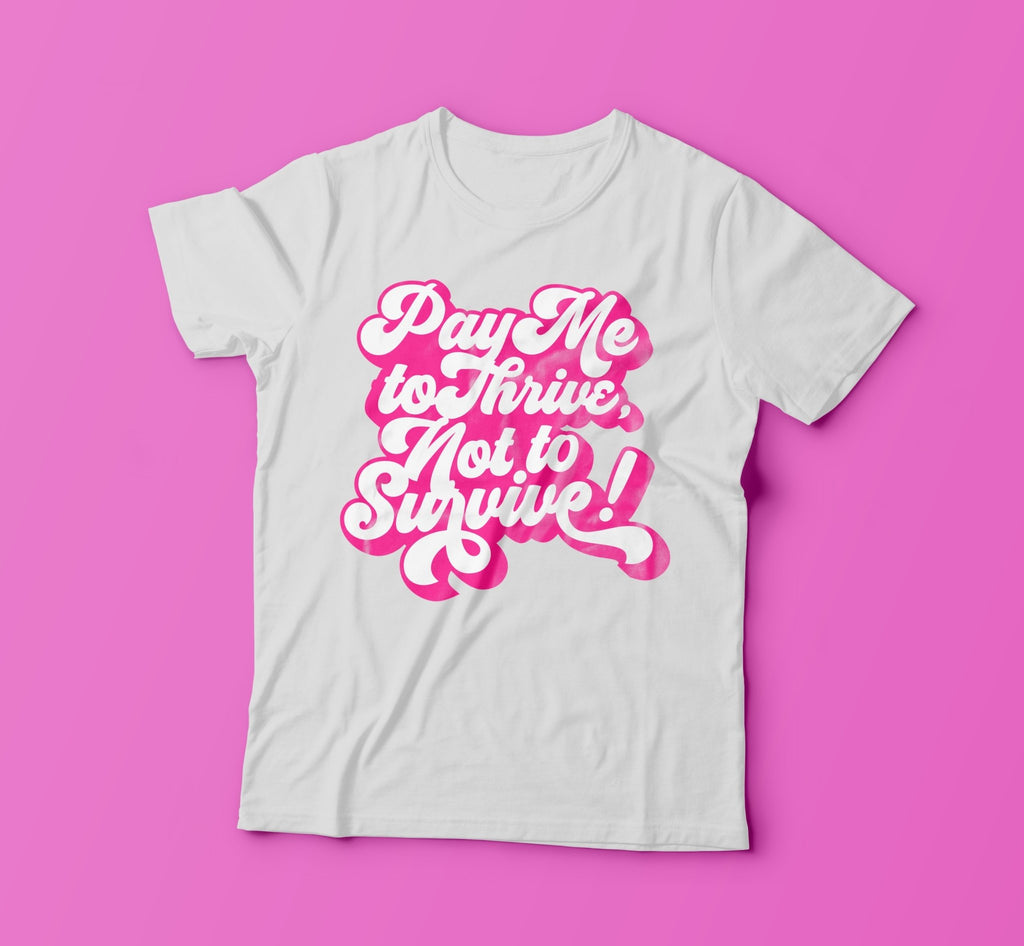 Pay Me To Thrive Tee - Ambition Is The New Pink